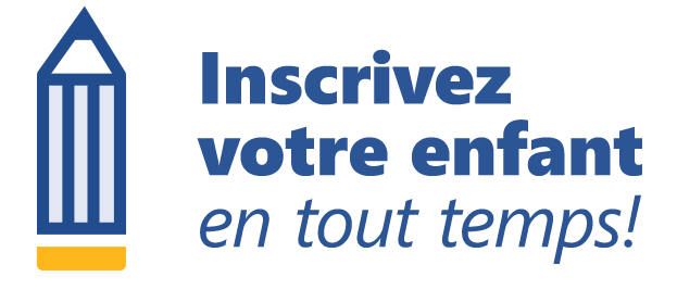 Inscrivez votre enfant en tout temps!